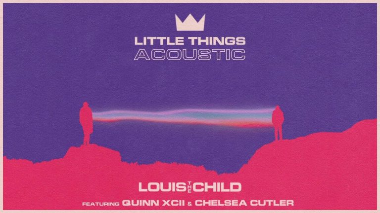 Louis The Child, Quinn XCII, Chelsea Cutler – Little Things (Acoustic)