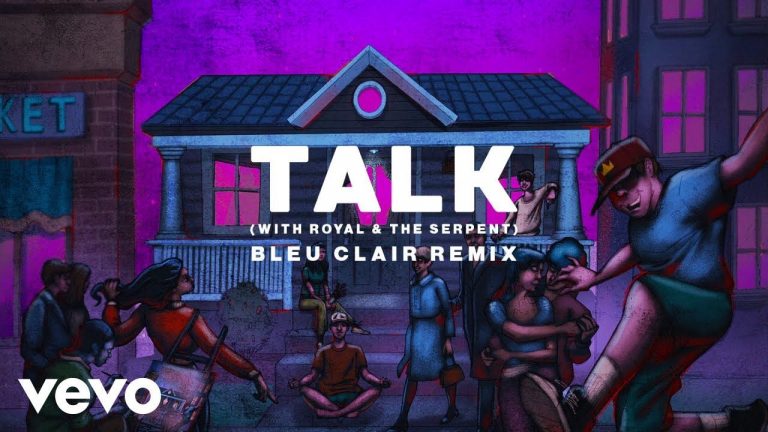 Louis The Child, Royal & the Serpent – Talk (Bleu Clair Remix)