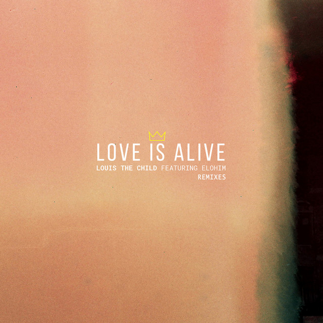 Love Is Alive (feat. Elohim) [Remixes]