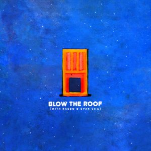 Blow The Roof (with Kasbo & EVAN GIIA)