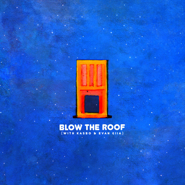 Blow The Roof (with Kasbo & EVAN GIIA)